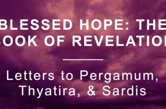 Thumbnail for the post titled: The Letters to Pergamum, Thyatira, and Sardis