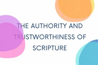 Thumbnail for the post titled: The Authority and Trustworthiness of Scripture