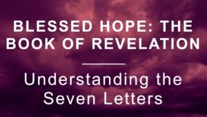 Thumbnail for the post titled: Blessed Hope: Understanding the Seven Letters