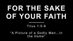 A Picture of a Godly Man… In the Home