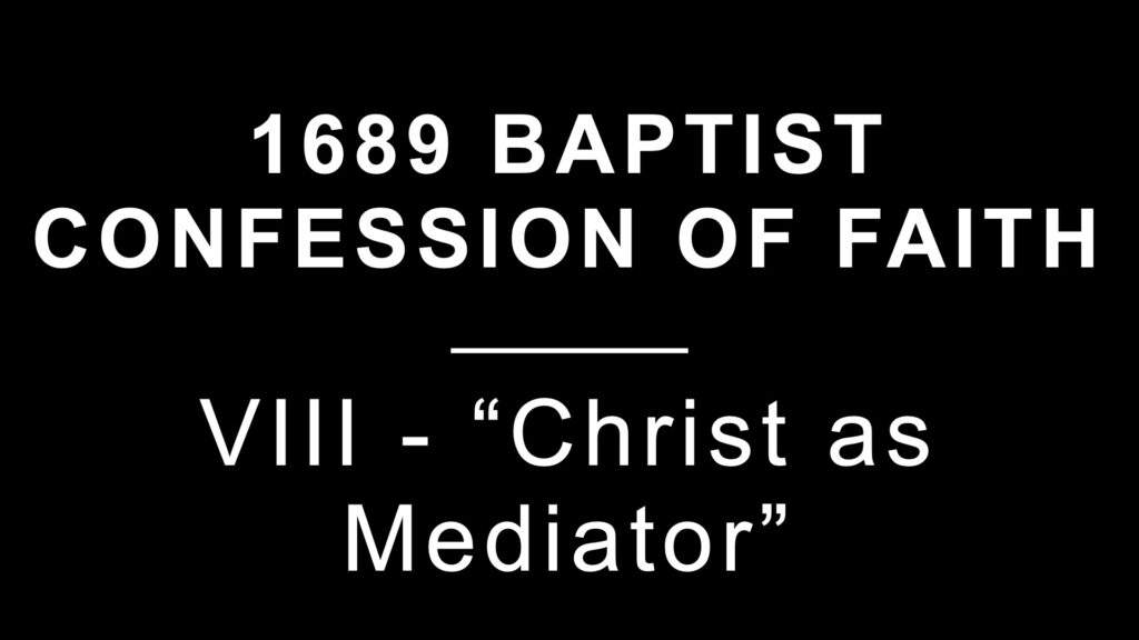 1689 Section 8: Christ the Mediator