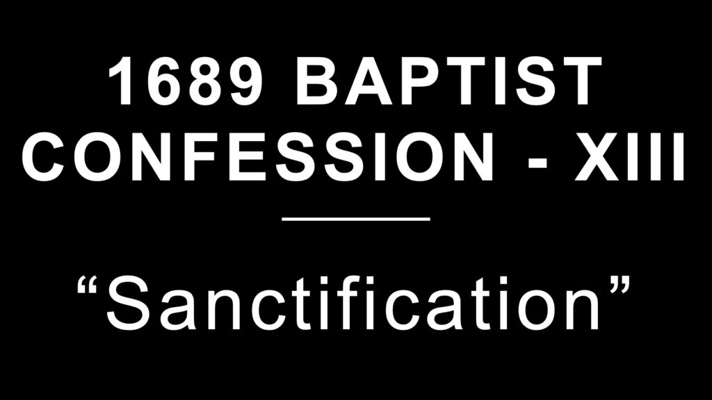 1689 Section 13: Sanctification