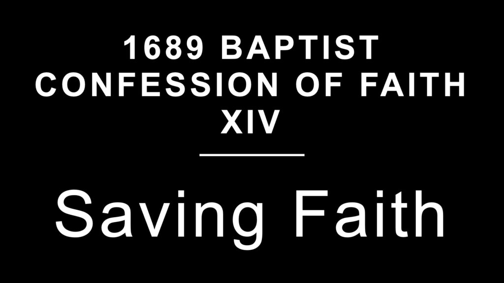 1689 Section 14: Saving Faith