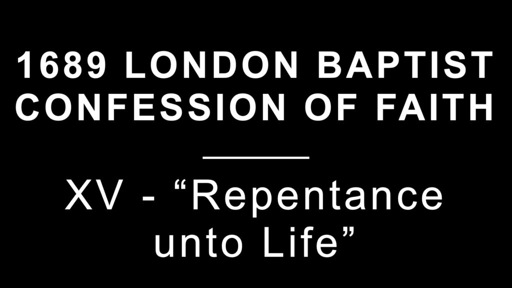 1689 Section 15: Repentance unto Life