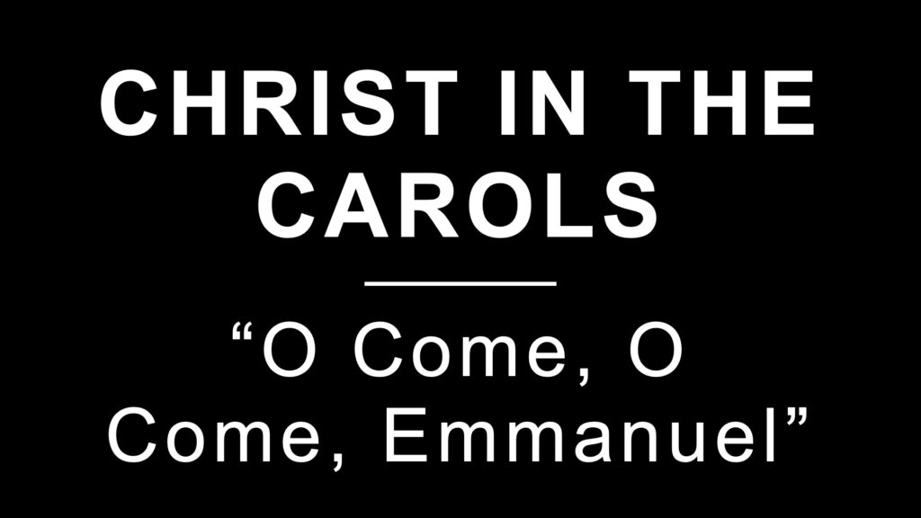 O Come, O Come, Emmanuel