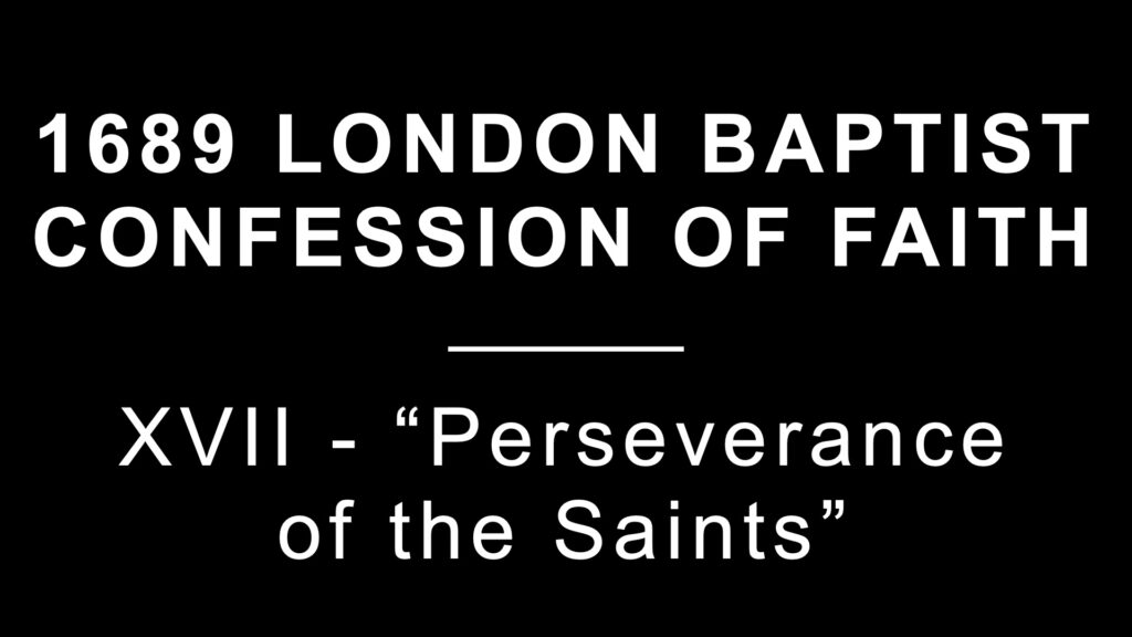 1689: Section 17: Perseverance of the Saints