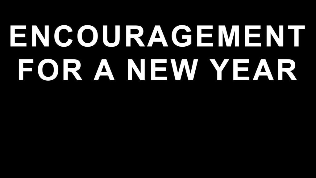 Encouragement for a New Year