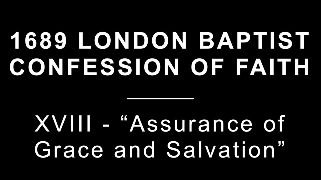 1689: Section 18: Assurance of Grace and Salvation