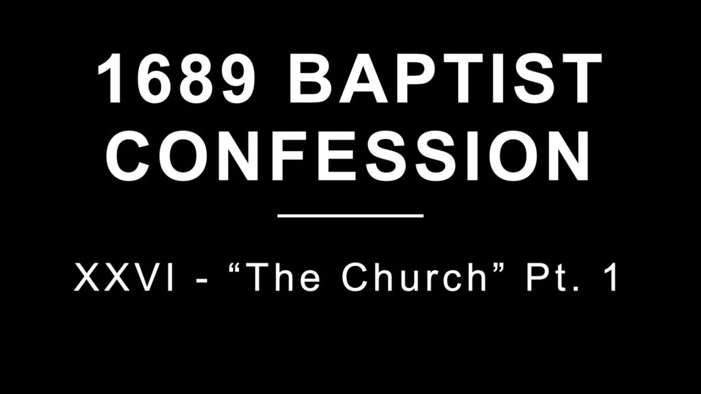 1689 Confession: Section 26: The Church