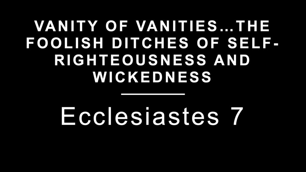 Vanity of Vanities…The Foolish Ditches of Self-righteousness and Wickedness